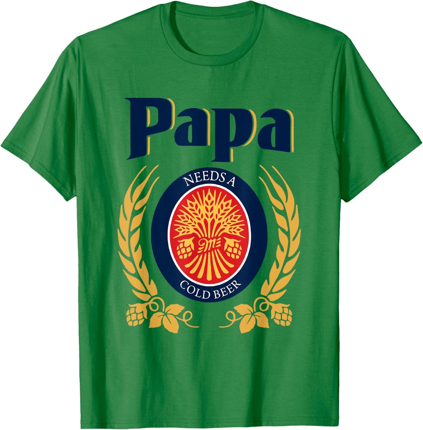 Fun Papa Needs A Cold Beer Drink Beer Father's Day T-Shirt - T-Shirt | Irish Green