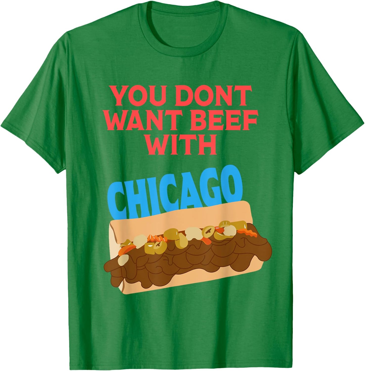 You Don't Want Beef With Chicago - Funny Italian Beef Pride T-Shirt - T-Shirt | Irish Green