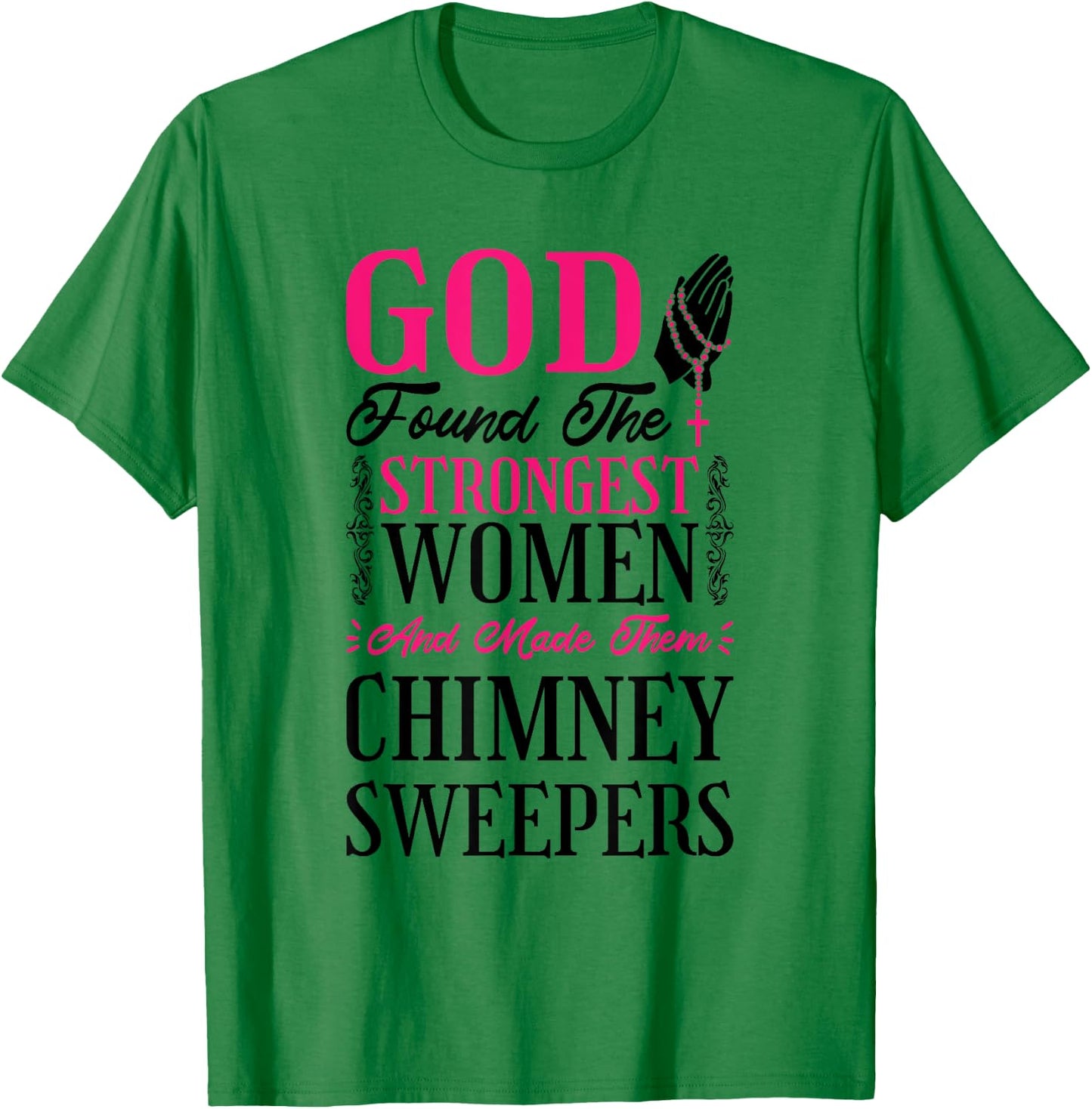 Christian Women Chimney Sweeper and Chimney Sweeping T-Shirt - T-Shirt | Irish Green