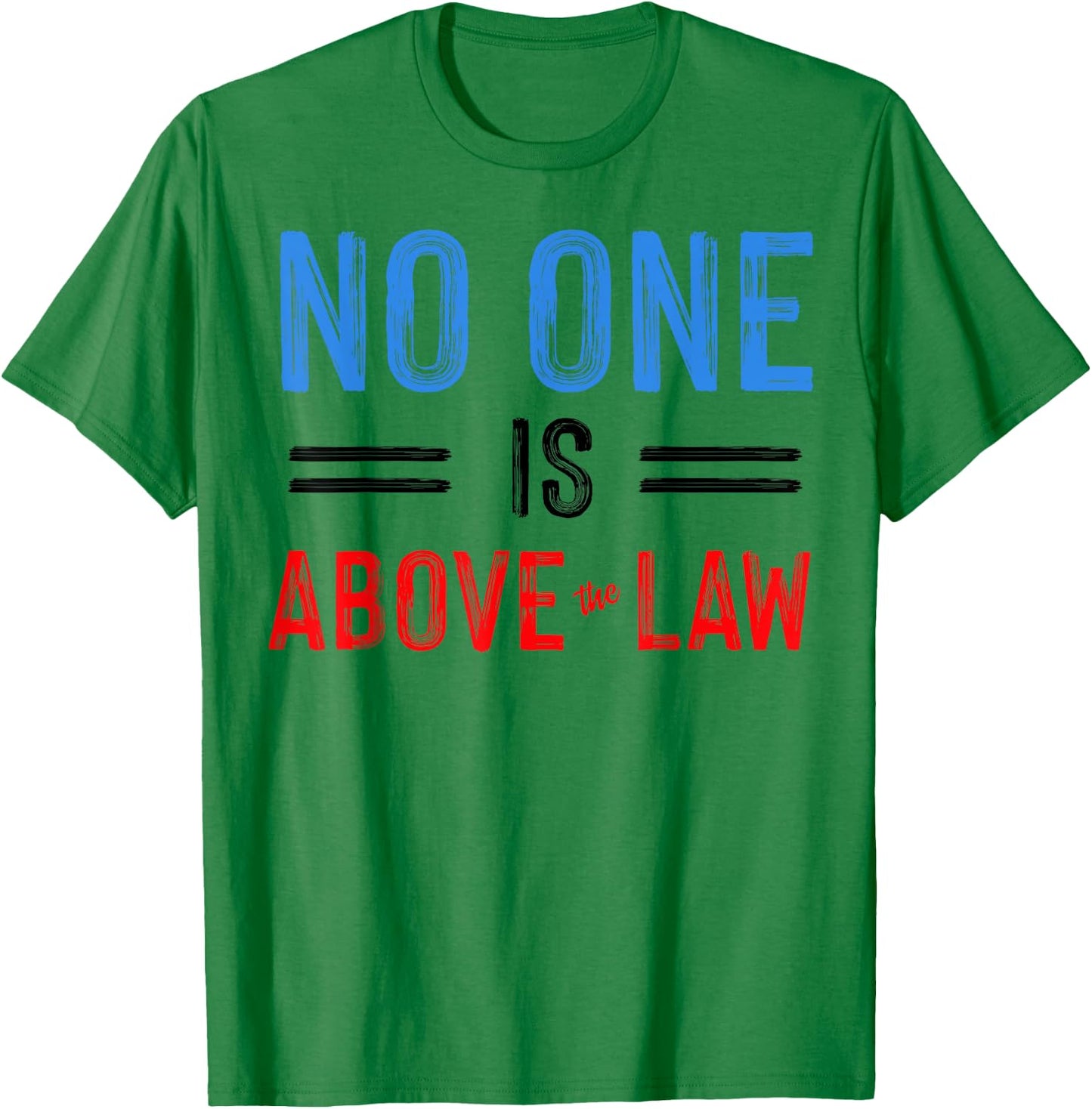 No One Is Above The Law T-Shirt - T-Shirt | Irish Green