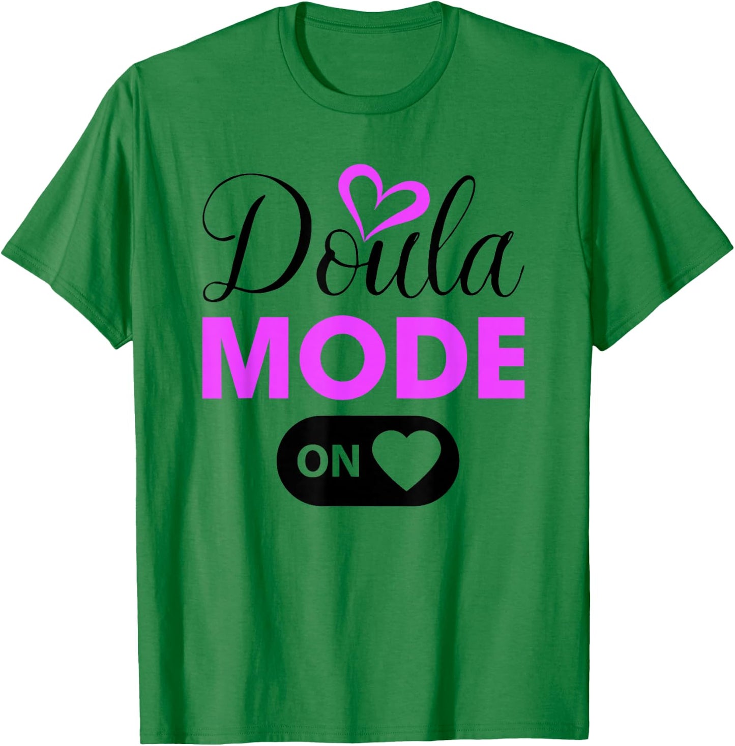 Doula Mode On, Doula T-Shirt - T-Shirt | Irish Green