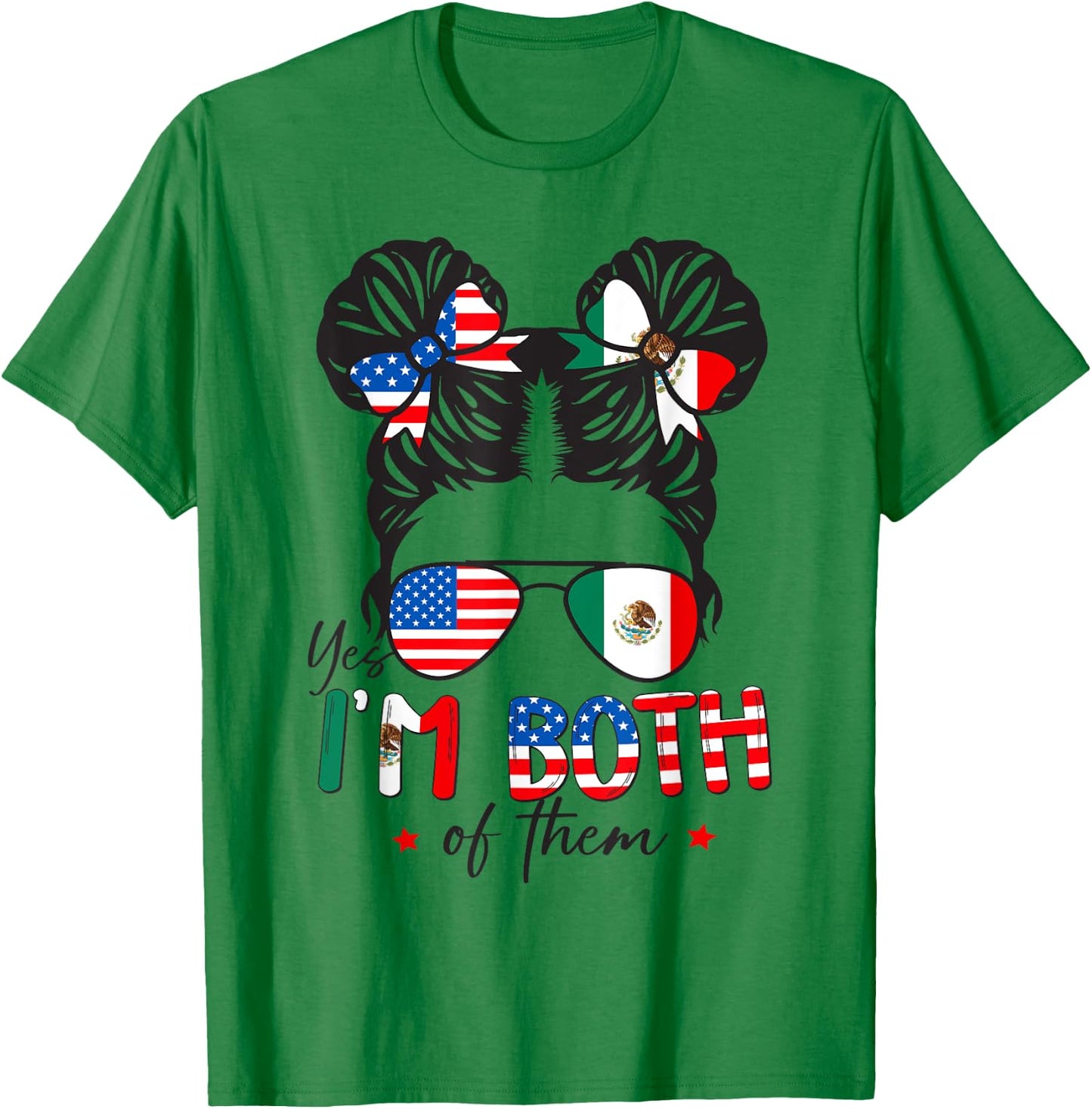Half Mexican American Yes I'm Both of Them Mexico USA Flag T-Shirt - T-Shirt | Irish Green