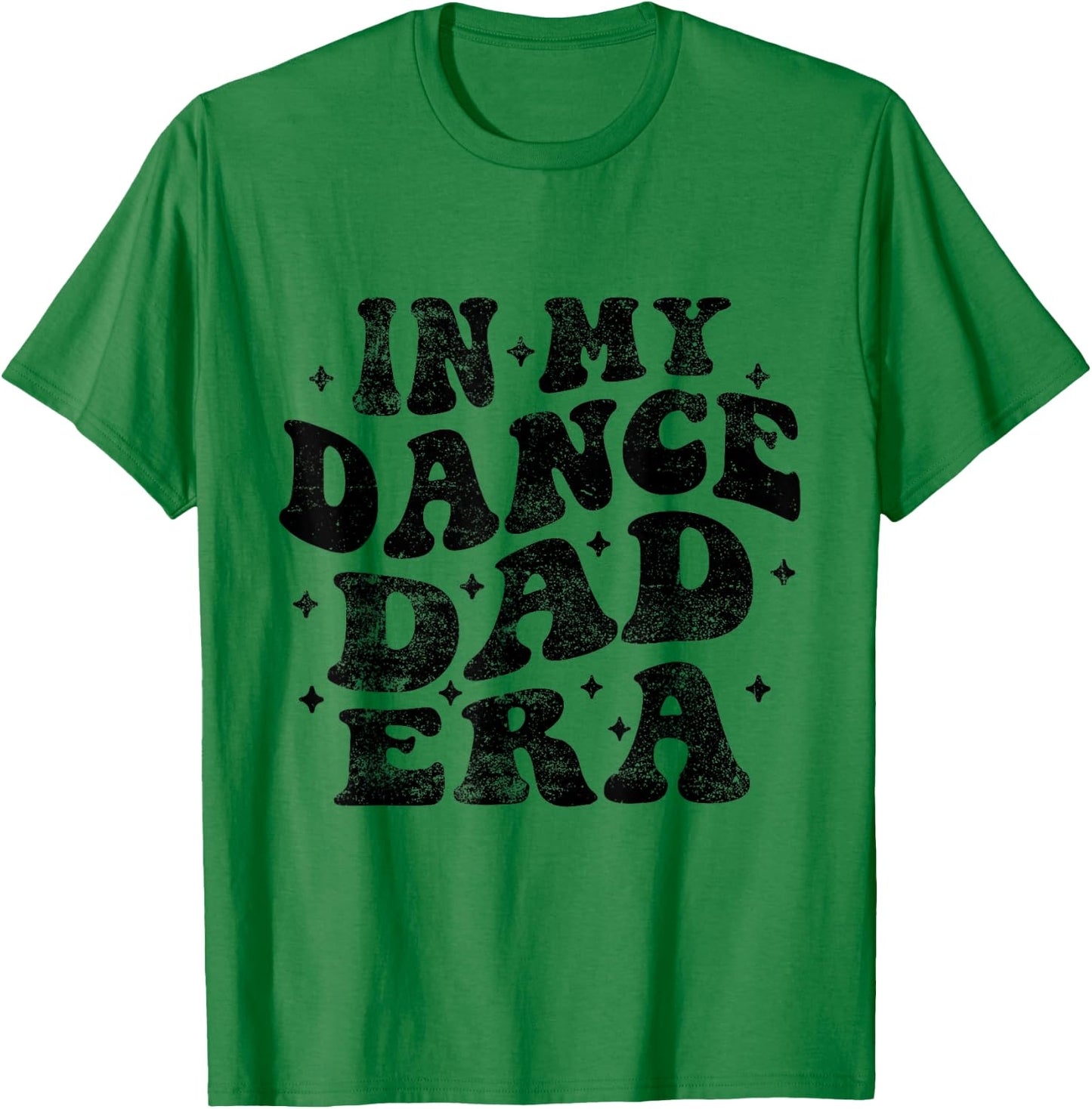 In My Dance Dad Era Funny Dance Dad Fathers Day T-Shirt - T-Shirt | Irish Green