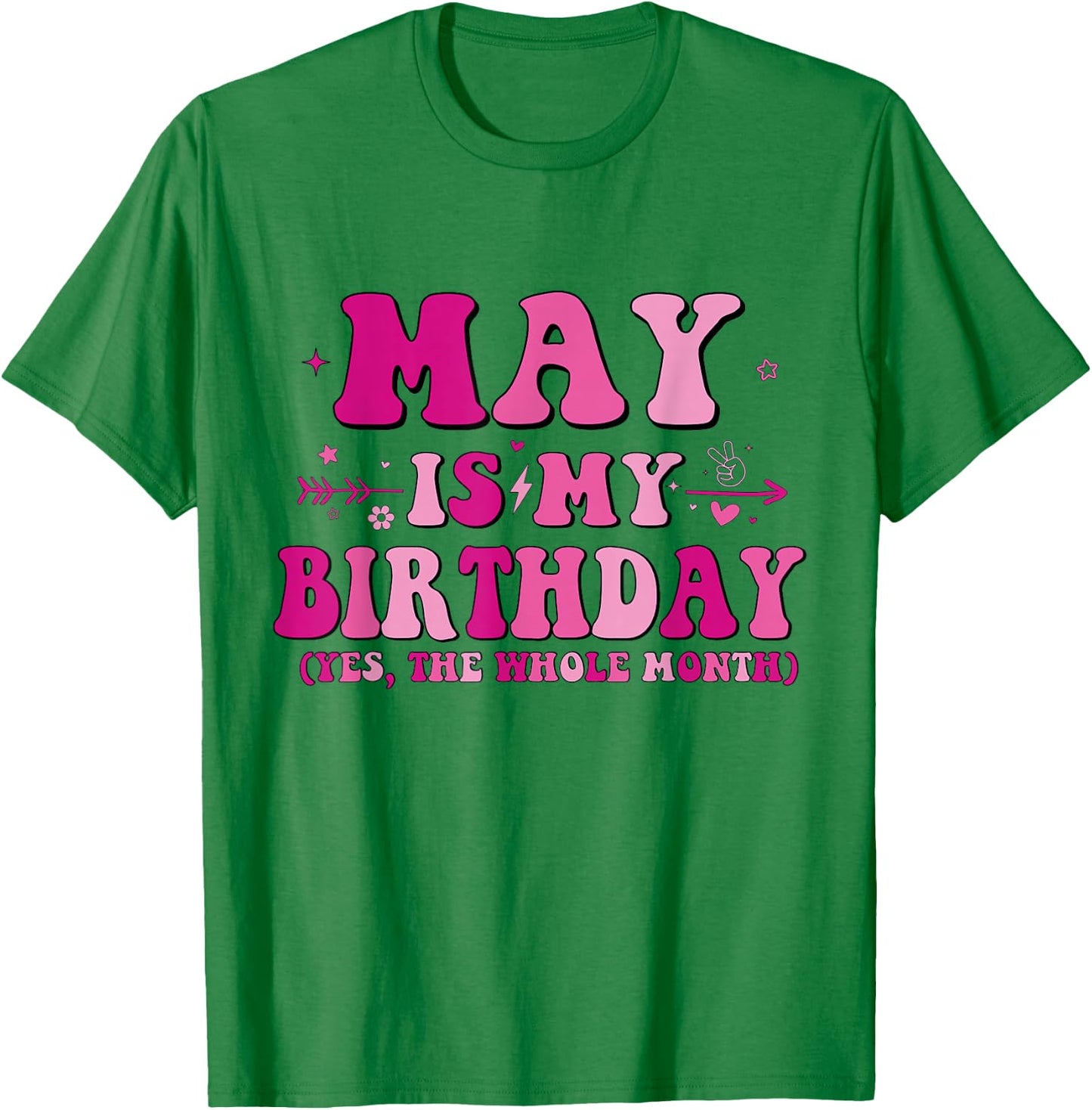 May is My Birthday Yes The Whole Month birthday party T-Shirt - T-Shirt | Irish Green