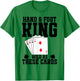 Hand and Foot Card Game Tray Card Holder Hand Foot King T-Shirt - T-Shirt | Irish Green