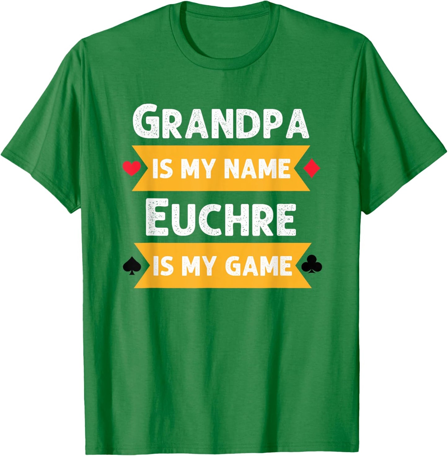 Funny Grandpa is my name Euchre is my game Euchre humor T-Shirt - T-Shirt | Irish Green