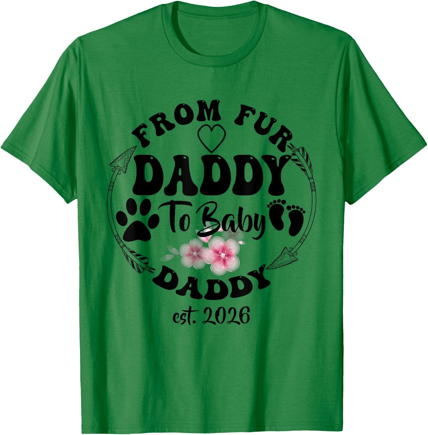 New Dad Fathers Day From Fur Daddy To Baby Daddy 2026 T-Shirt - T-Shirt | Irish Green