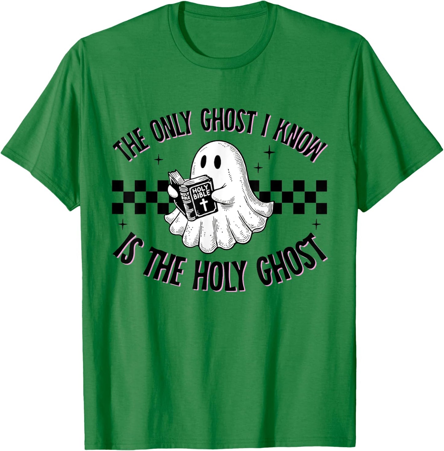 Cute The Only Ghost I Know Is The Holy Ghost Halloween Bible T-Shirt - T-Shirt | Irish Green