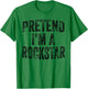 Pretend I'm A Rockstar Family Halloween Rock Star Costume T-Shirt - T-Shirt | Irish Green