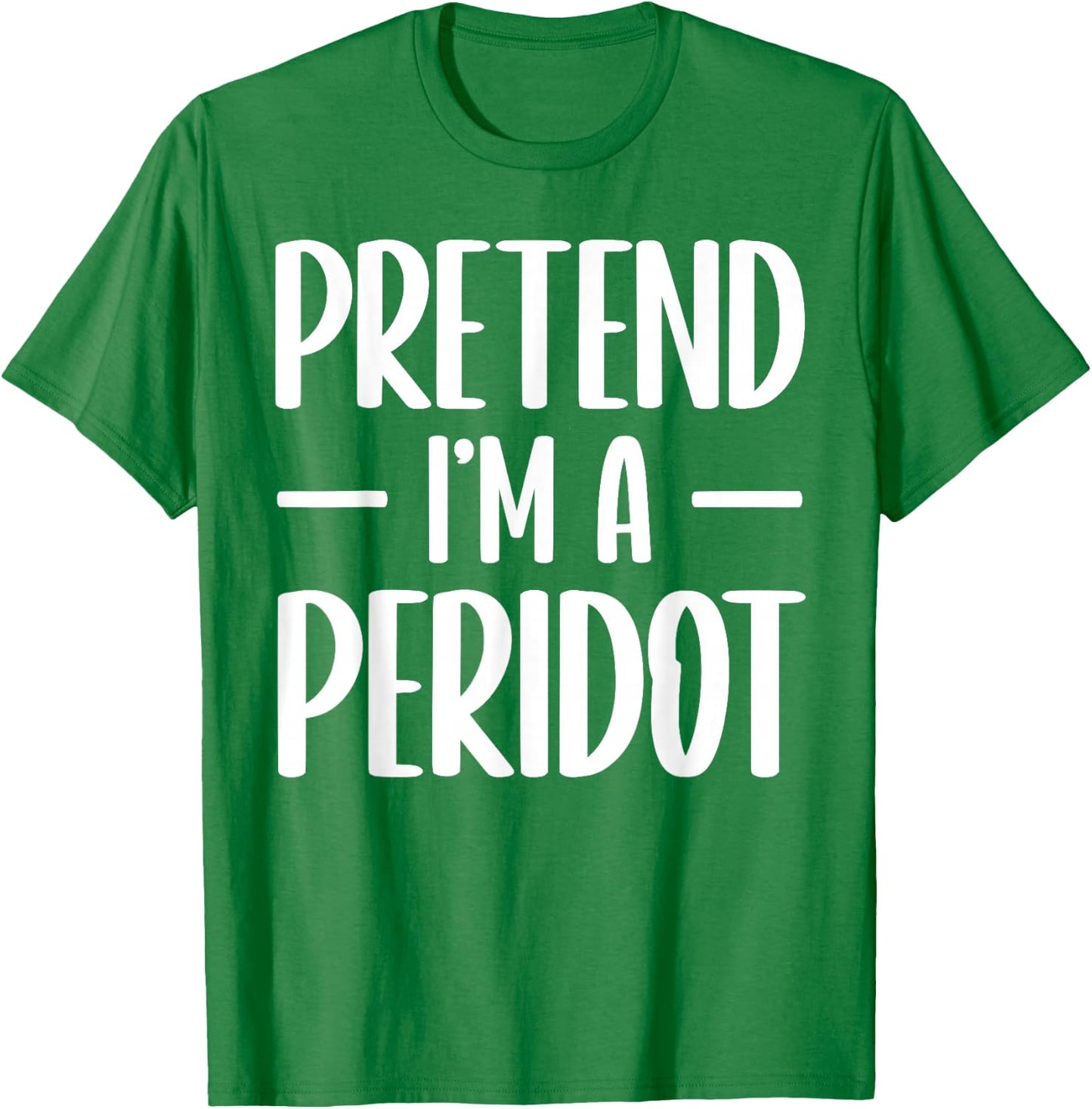 Pretend I'm a peridot Halloween costume gemstone mineral T-Shirt - T-Shirt | Irish Green