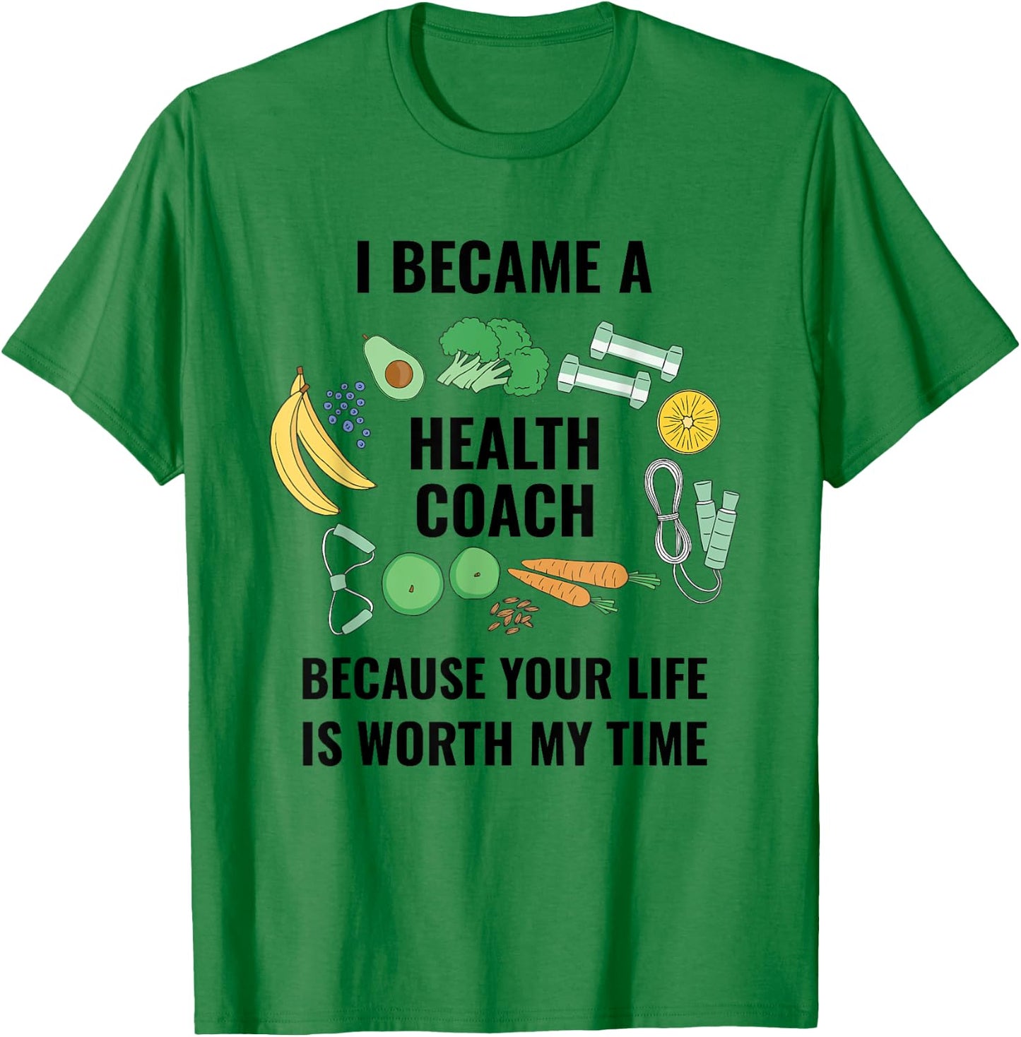 Health And Wellness Coach Your Life Is Worth Health Coach T-Shirt - T-Shirt | Irish Green