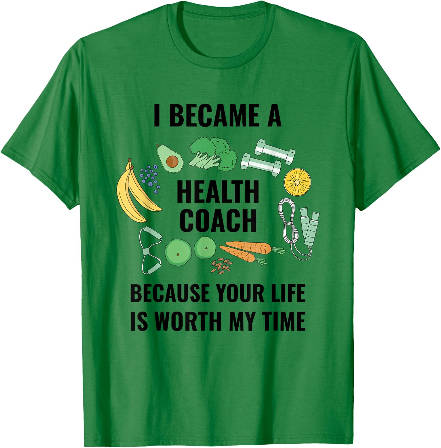 Health And Wellness Coach Your Life Is Worth Health Coach T-Shirt - T-Shirt | Irish Green