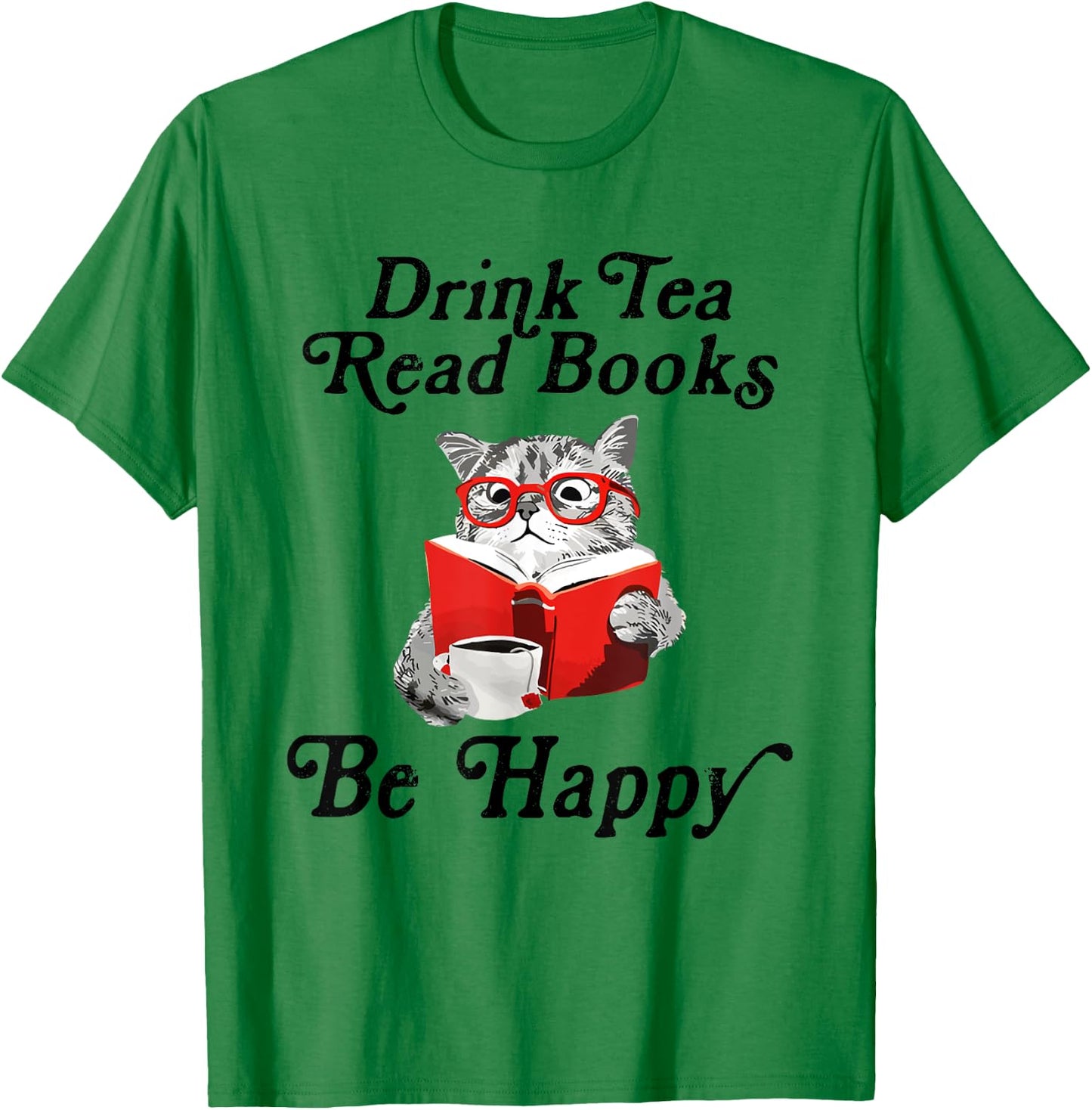Drink Tea Read Books Be Happy Cute Cat Read Book Teatime T-Shirt - T-Shirt | Irish Green
