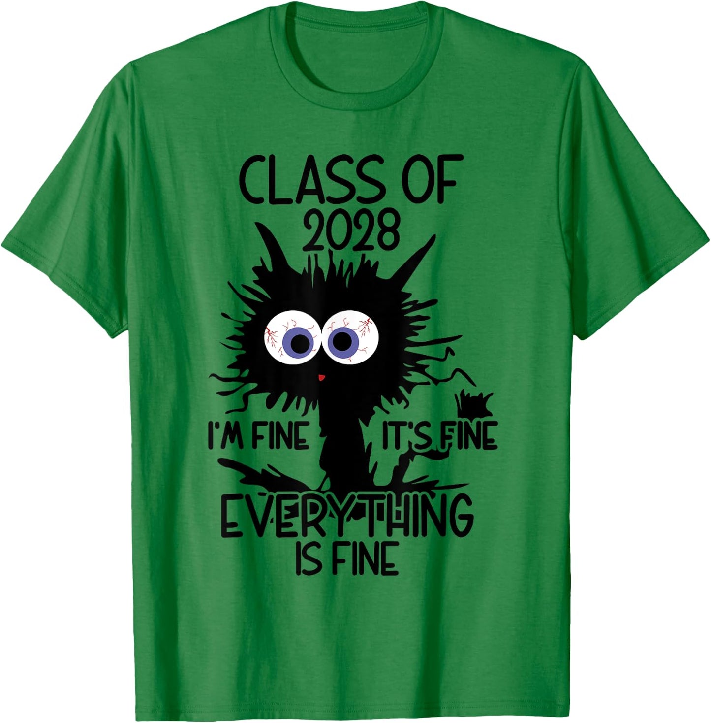 I'm Fine It's Fine Cat Class Of 2028 Men Women Girls Kids T-Shirt - T-Shirt | Irish Green