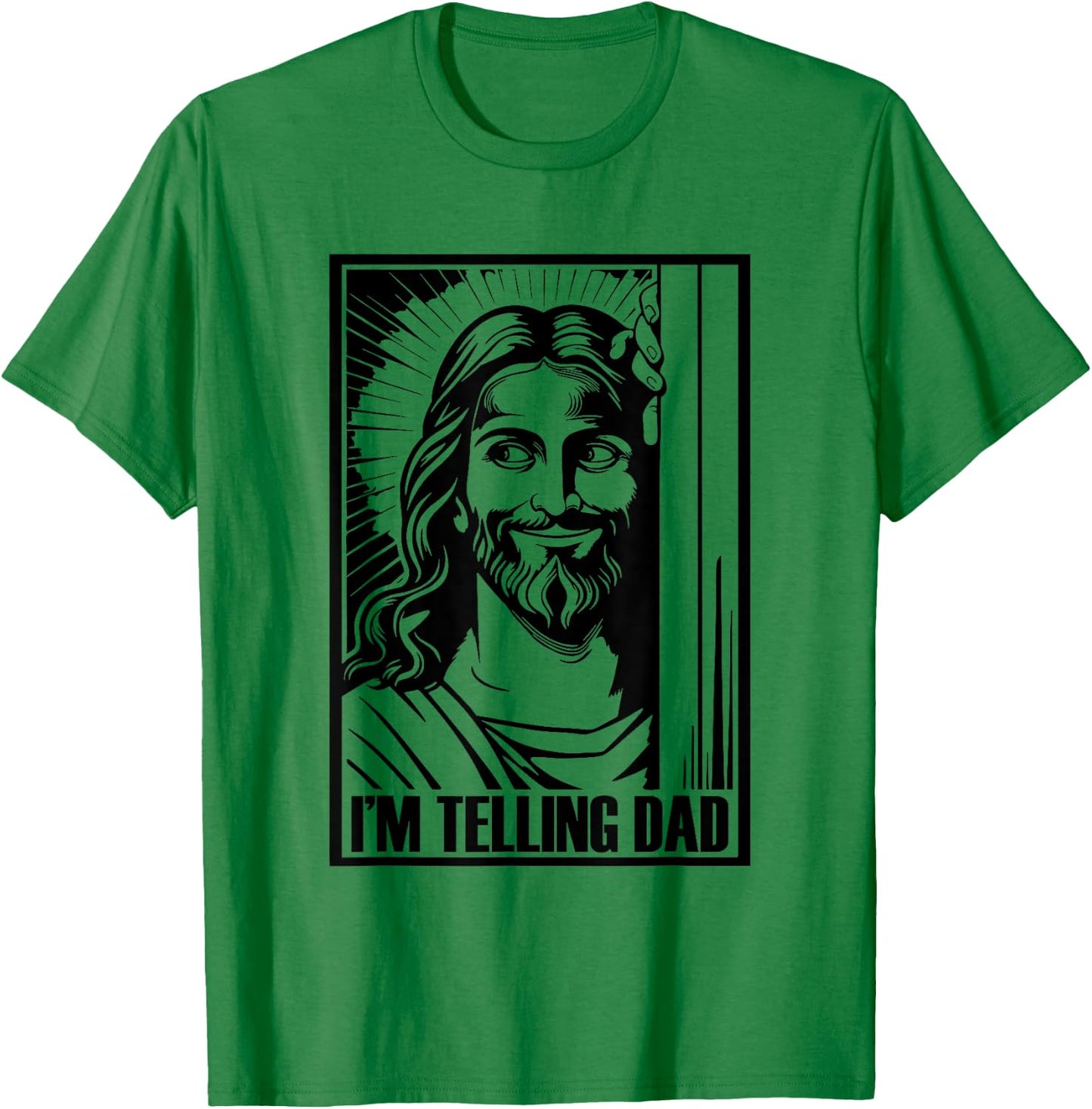 I'm Telling Dad Funny Jesus Religious Christian Humor T-Shirt - T-Shirt | Irish Green