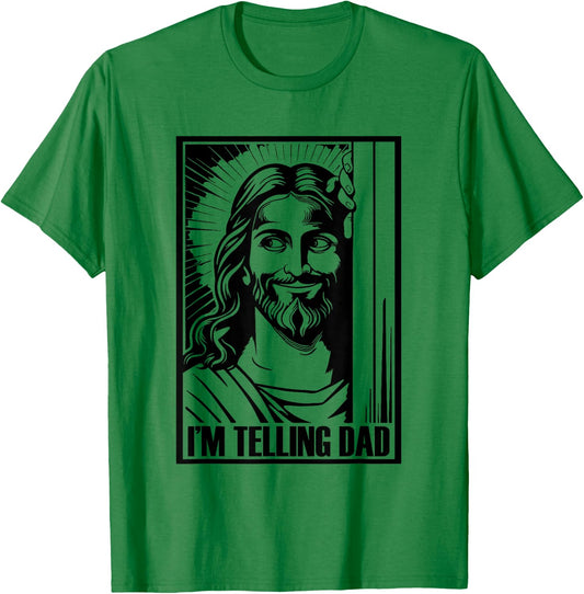 I'm Telling Dad Funny Jesus Religious Christian Humor T-Shirt - T-Shirt | Irish Green