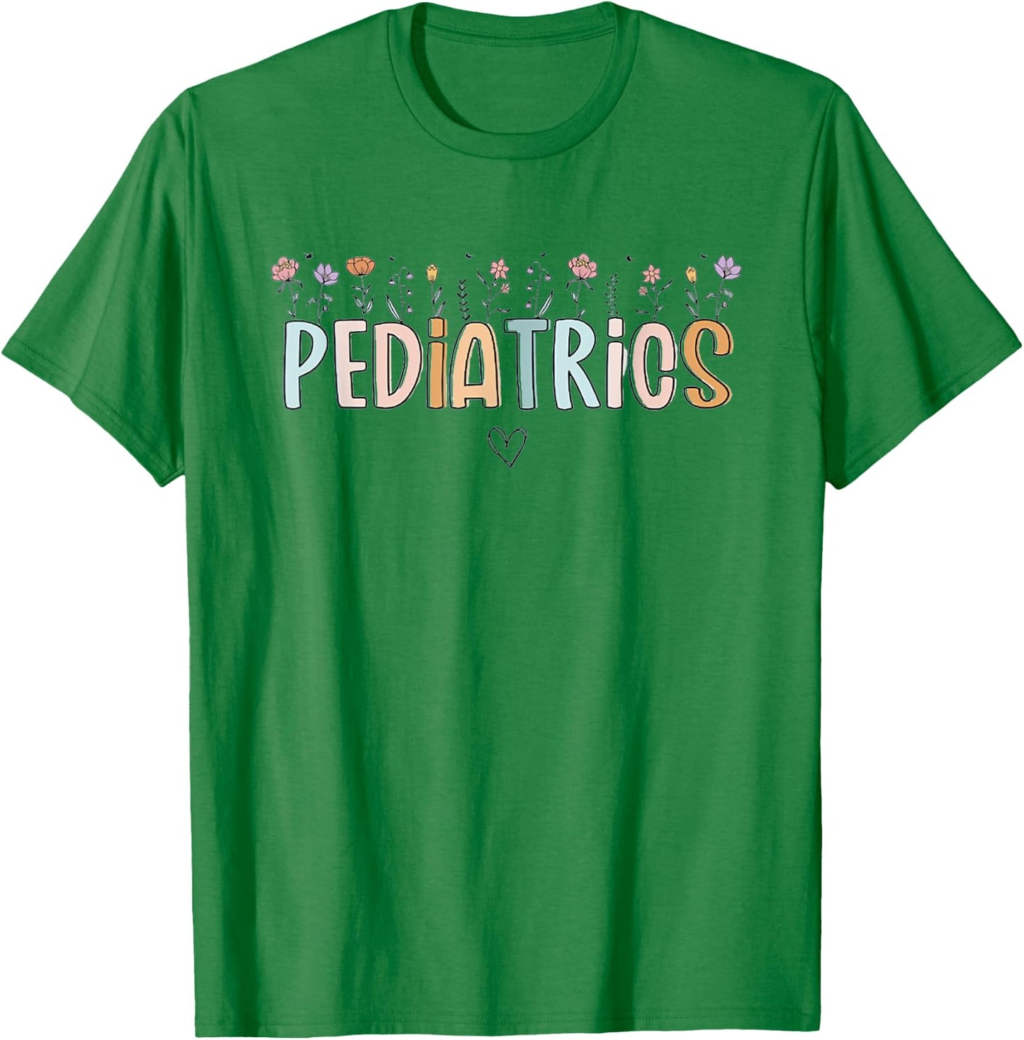 Women Wildflowers Pediatrics Peds Nurse Nurse Appreciation T-Shirt - T-Shirt | Irish Green