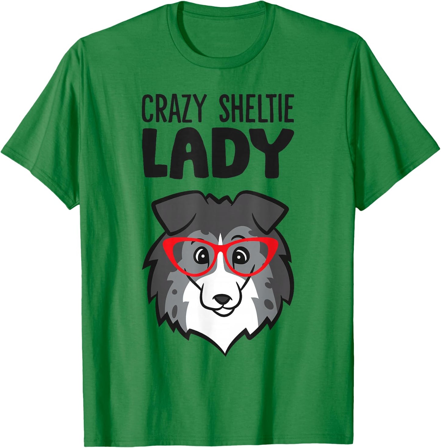 Crazy Sheltie Lady Women Sheltie Dog T-Shirt - T-Shirt | Irish Green
