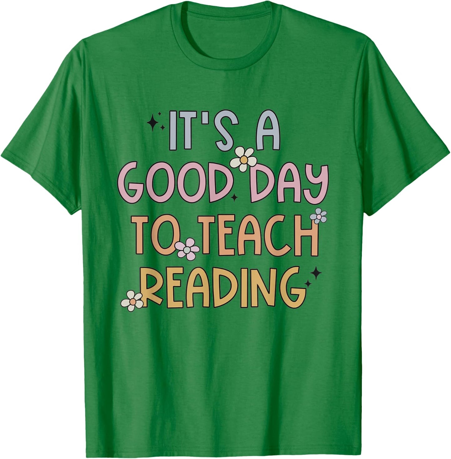 A Good Day To Teach Reading Team Teacher Literacy Coach Women Girls Kids T-Shirt - T-Shirt | Irish Green