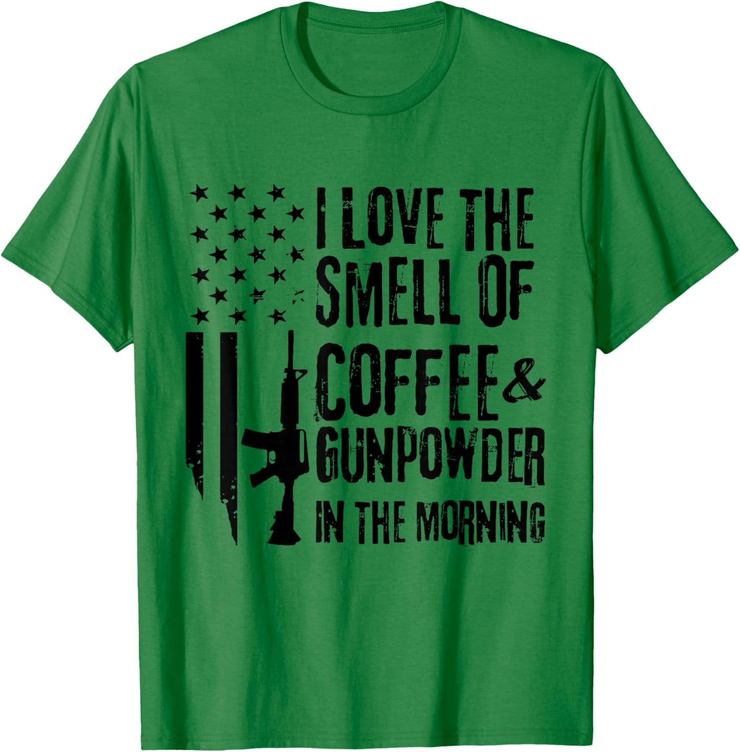 I Love The Smell Of Coffee And Gunpowder In The Morning T-Shirt - T-Shirt | Irish Green