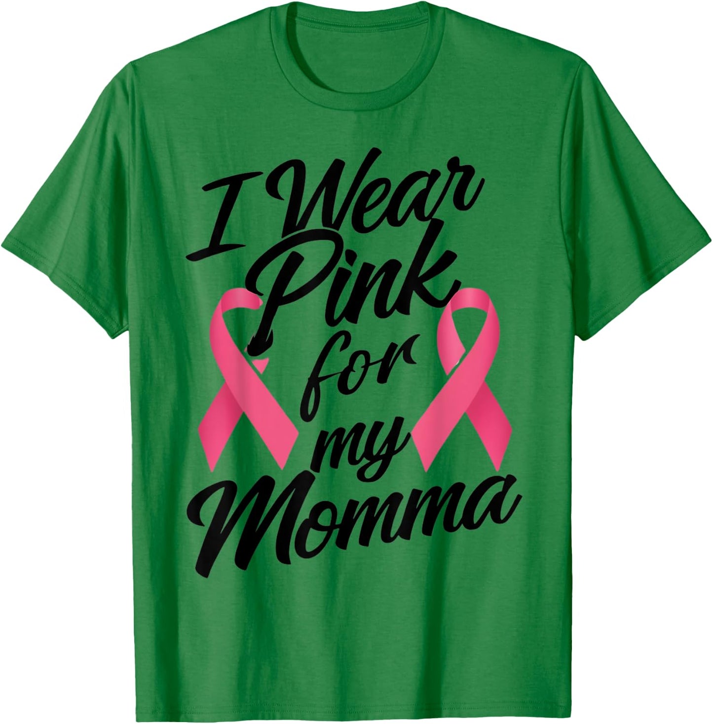 I Wear Pink For My Momma Breast Cancer Awareness T-Shirt - T-Shirt | Irish Green