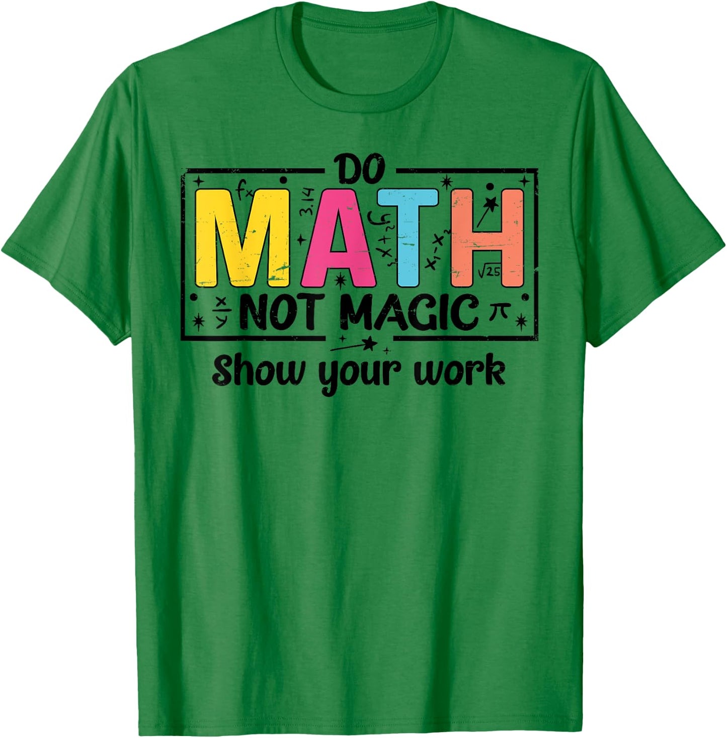 Do Math Not Magic Funny Math Teacher Back to School T-Shirt - T-Shirt | Irish Green