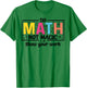 Do Math Not Magic Funny Math Teacher Back to School T-Shirt - T-Shirt | Irish Green