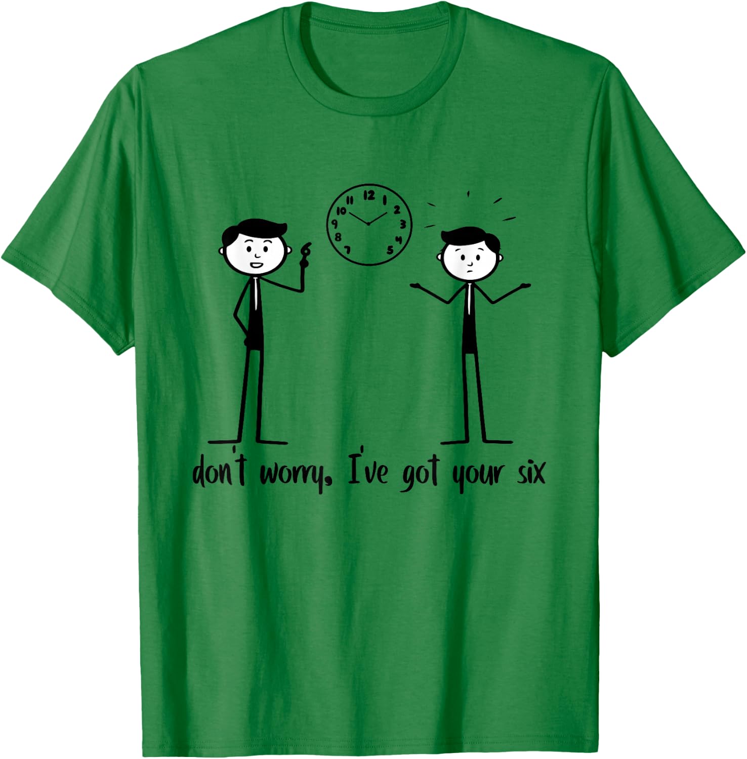 Don't Worry I've Got Your Six Funny Stickman Figures T-Shirt - T-Shirt | Irish Green