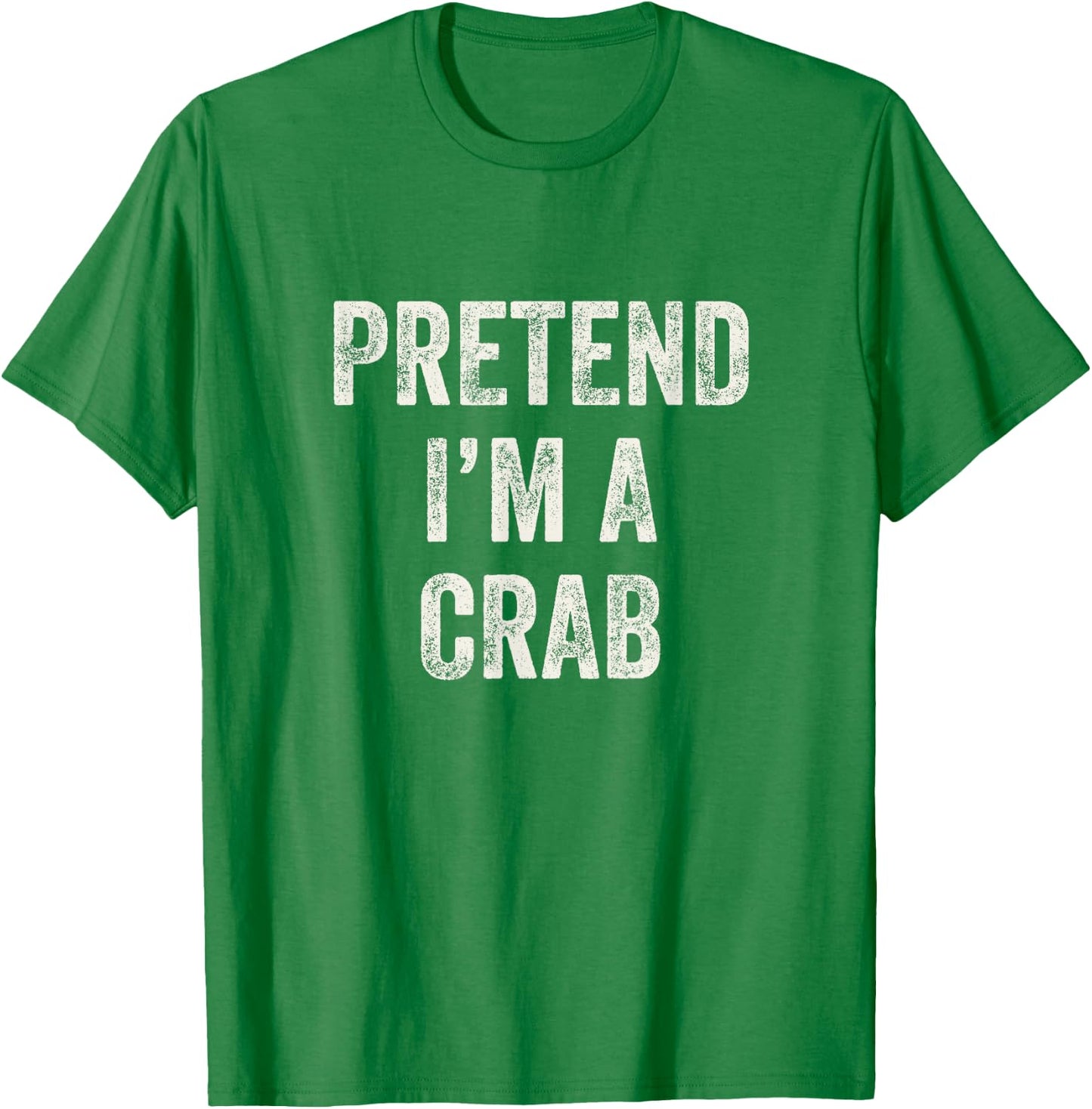 Pretend I'm a Crab Funny Last Minute Halloween Costume T-Shirt - T-Shirt | Irish Green