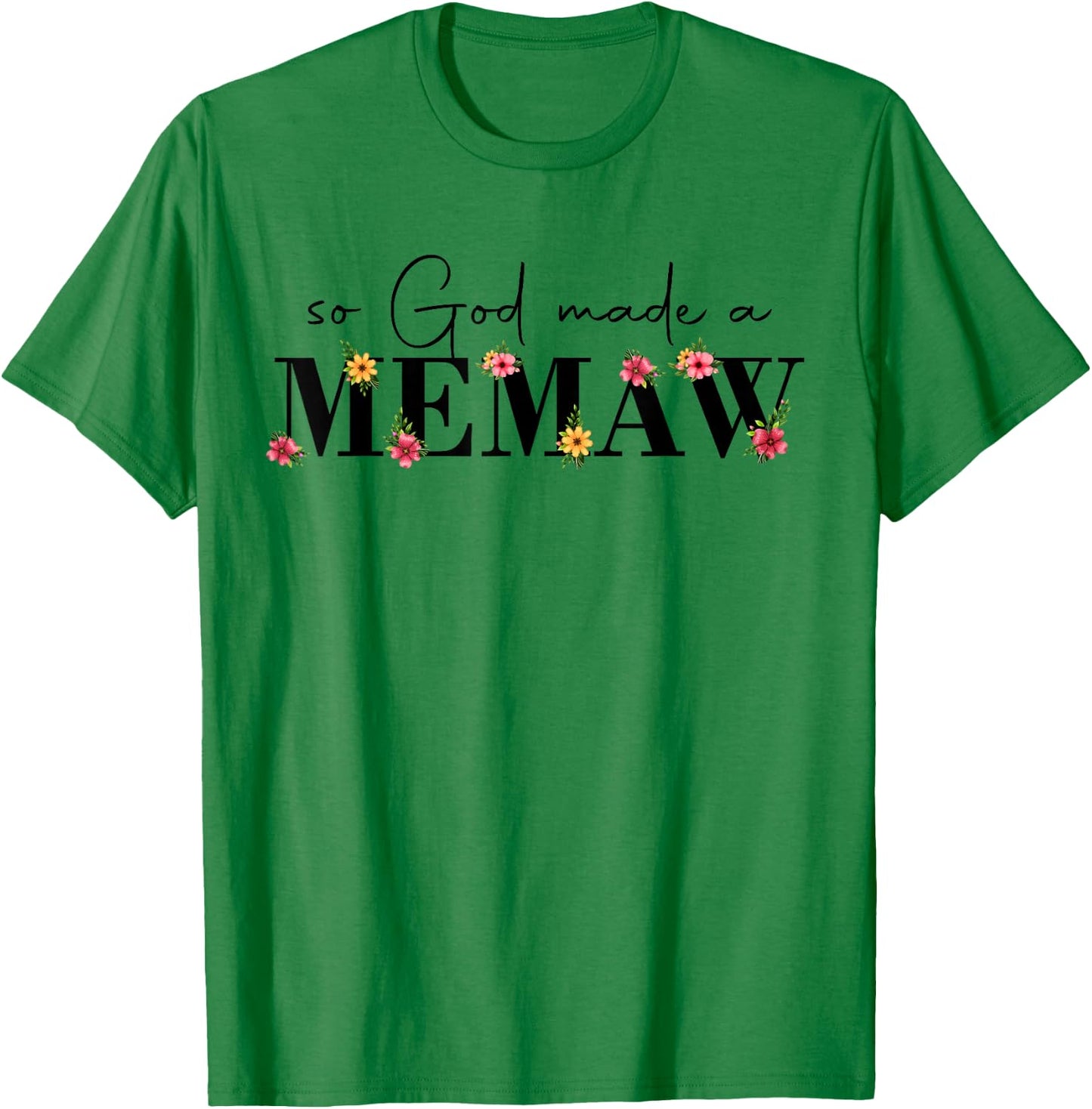 So God Made A Memaw Flower Grandma Happy Mothers Day T-Shirt - T-Shirt | Irish Green