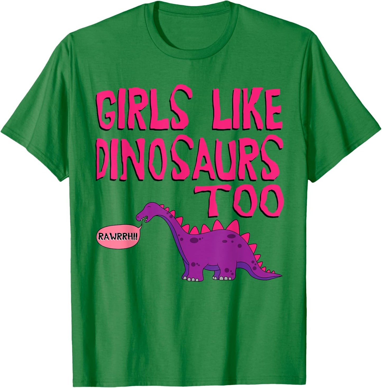 Girls Like Dinosaurs Too - Cute Jurassic Shirt T-Shirt - T-Shirt | Irish Green