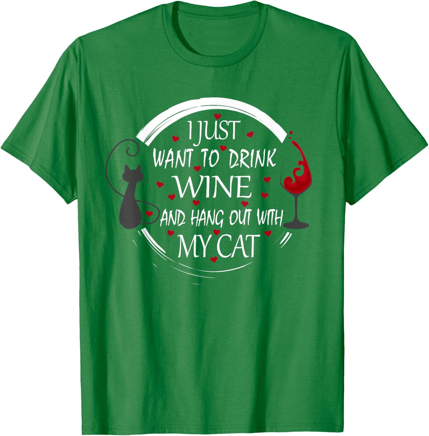 I Just Want To Drink Wine And Hang Out With My Cat Women T-Shirt - T-Shirt | Irish Green