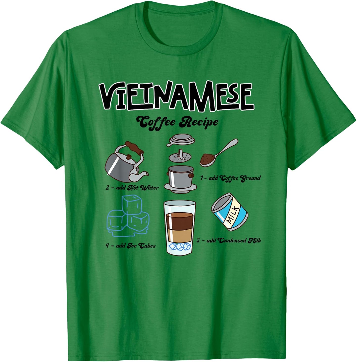 Vietnam Vietnamese Coffee Recipe Viet Ca Phe Sua Da T-Shirt - T-Shirt | Irish Green