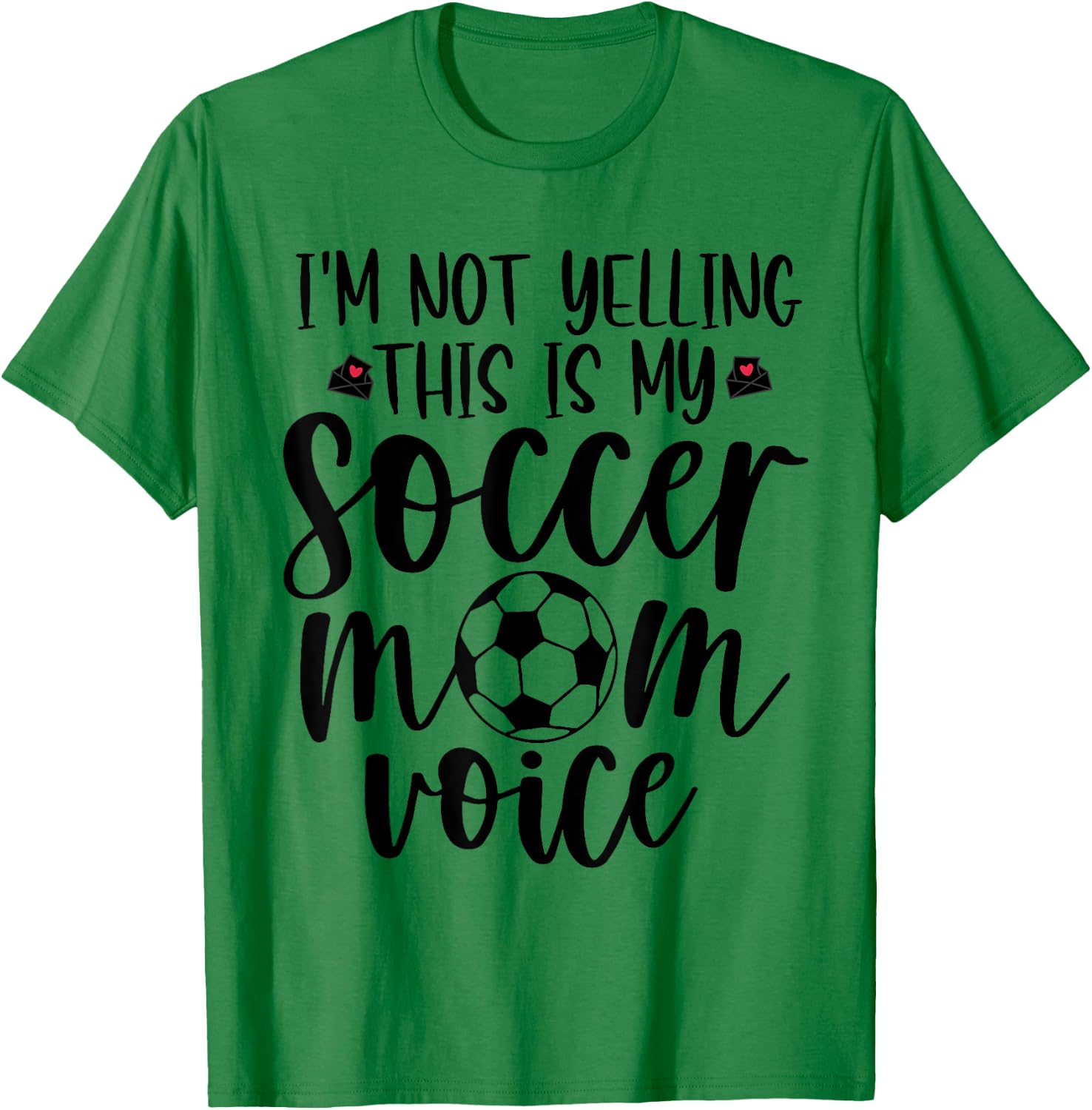 I'm Not Yelling This is My Soccer Mom Voice Funny Soccer Mom T-Shirt - T-Shirt | Irish Green