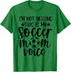 I'm Not Yelling This is My Soccer Mom Voice Funny Soccer Mom T-Shirt - T-Shirt | Irish Green