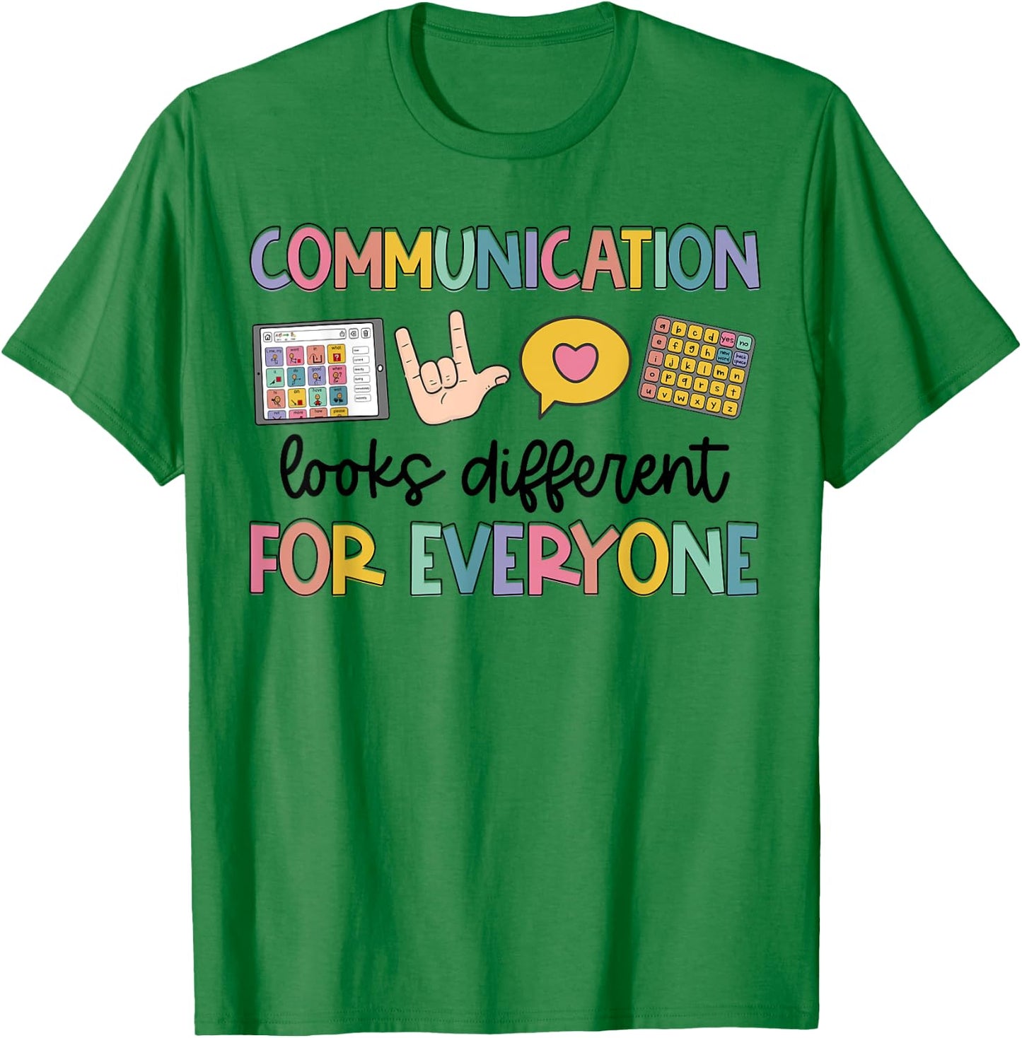 Speech Therapy Communication Looks Different For Everyone T-Shirt - T-Shirt | Irish Green