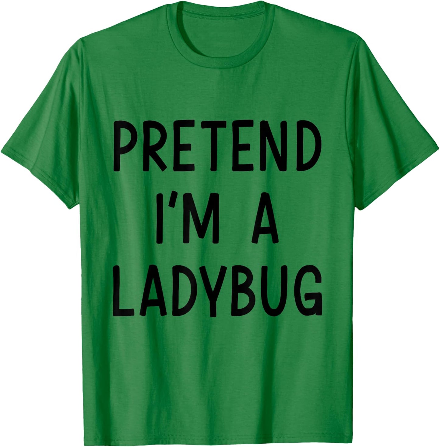 Pretend Im a ladybug easy lazy costume for halloween party T-Shirt - T-Shirt | Irish Green