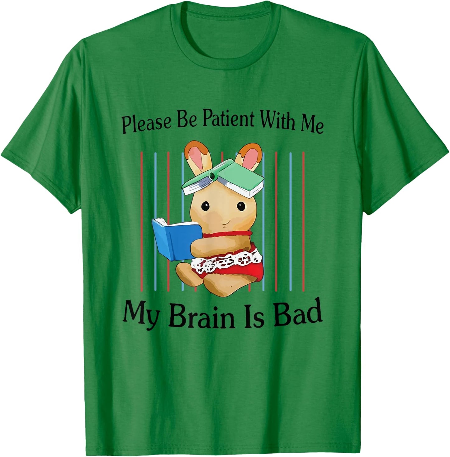 Please Be Patient with Me My Brain Is Bad Funny Rabbit Print T-Shirt - T-Shirt | Irish Green