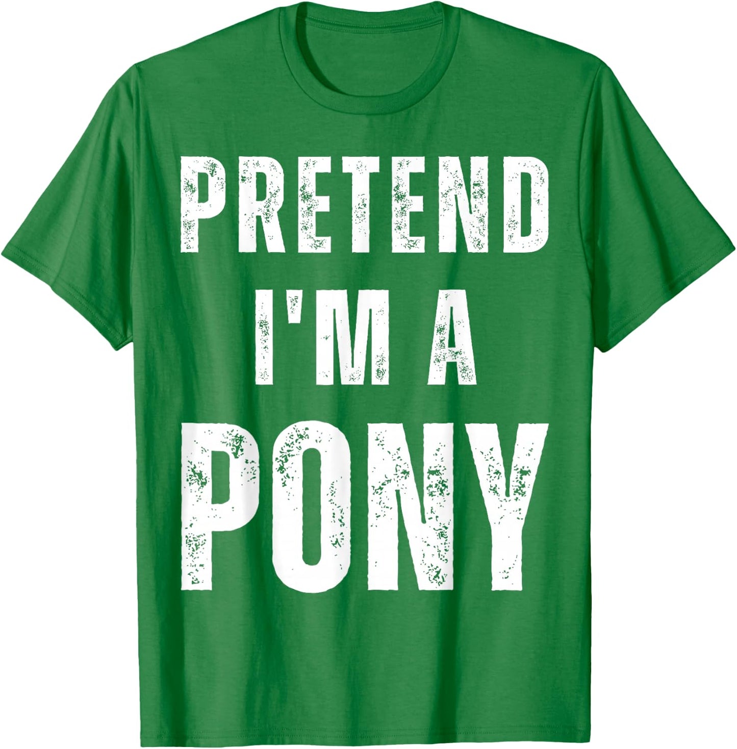 Horse Halloween Costume Pretend I’m a Pony T-Shirt - T-Shirt | Irish Green