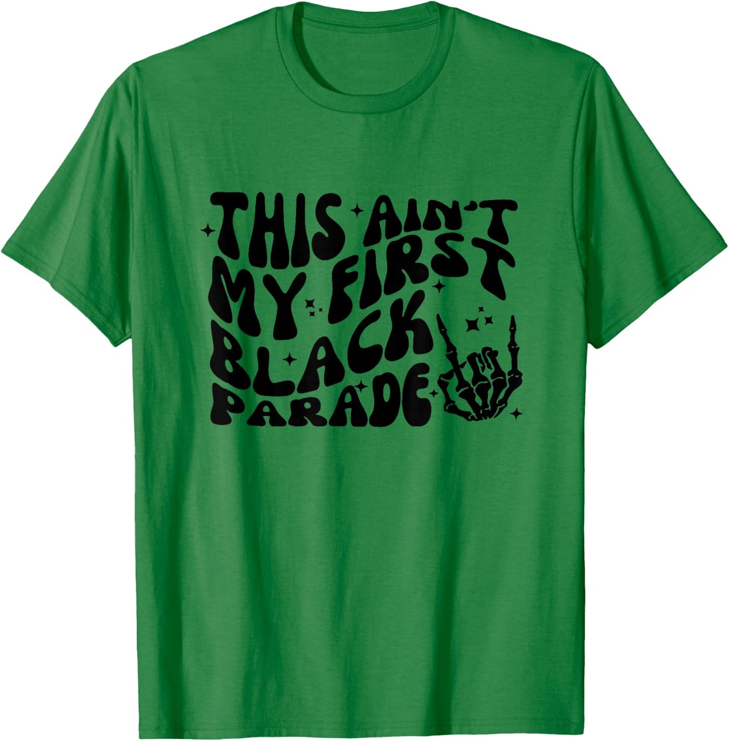 This ain't my first black parade T-Shirt - T-Shirt | Irish Green