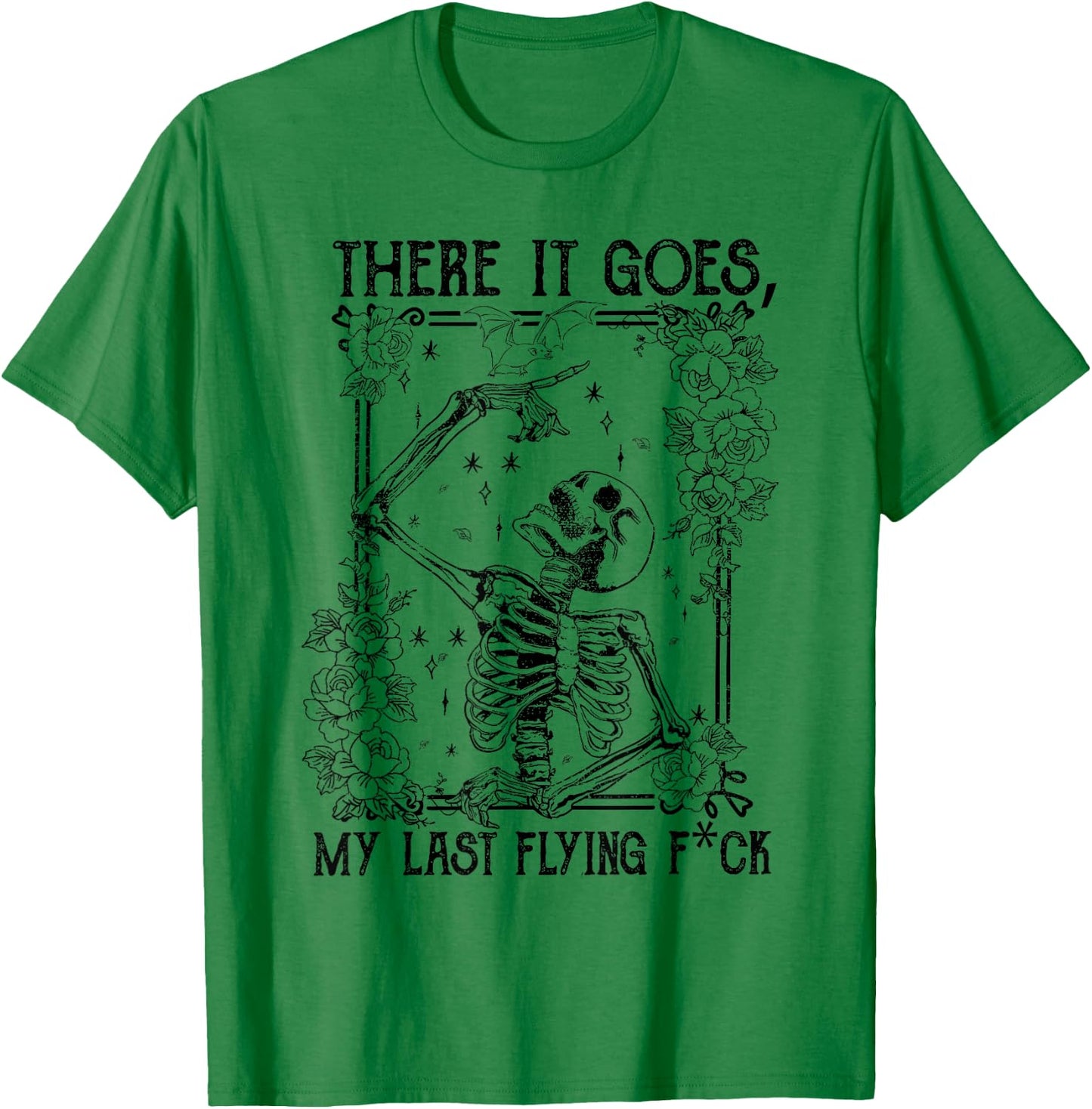 There It Goes My Last Flying Fuck Skeletons Funny Halloween T-Shirt - T-Shirt | Irish Green