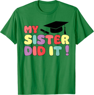 My Sister Did It Graduation Sister Graduated Family Proud T-Shirt - T-Shirt | Irish Green