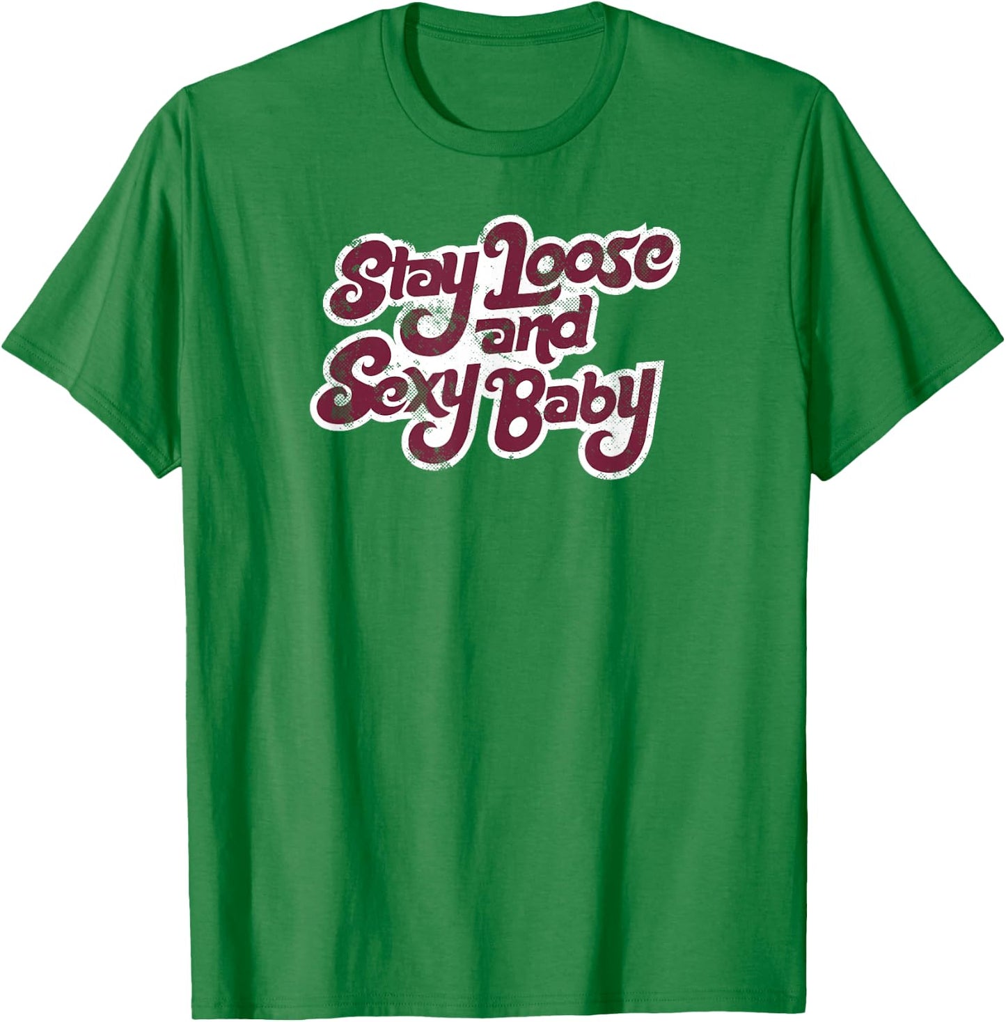 Stay Loose and Sexy Baby - Philadelphia Baseball T-Shirt - T-Shirt | Irish Green