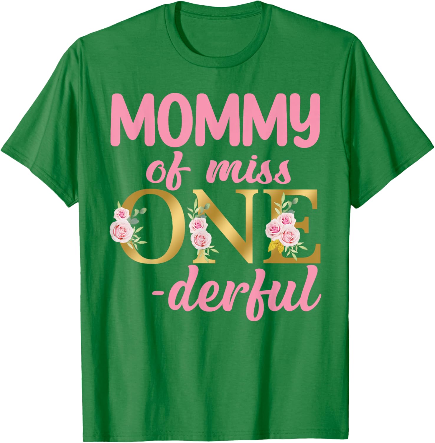 Mommy of Miss Onederful 1st Birthday First One-Derful party T-Shirt - T-Shirt | Irish Green