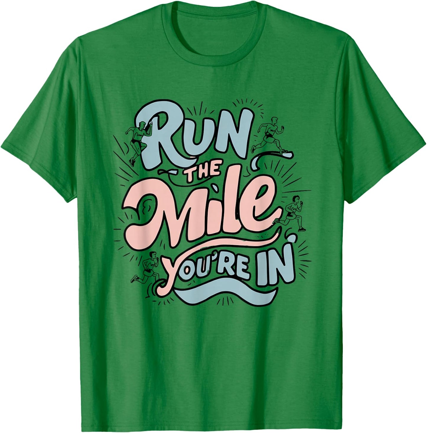 Run the Mile You're In Runner - Pastel Motivational T-Shirt - T-Shirt | Irish Green