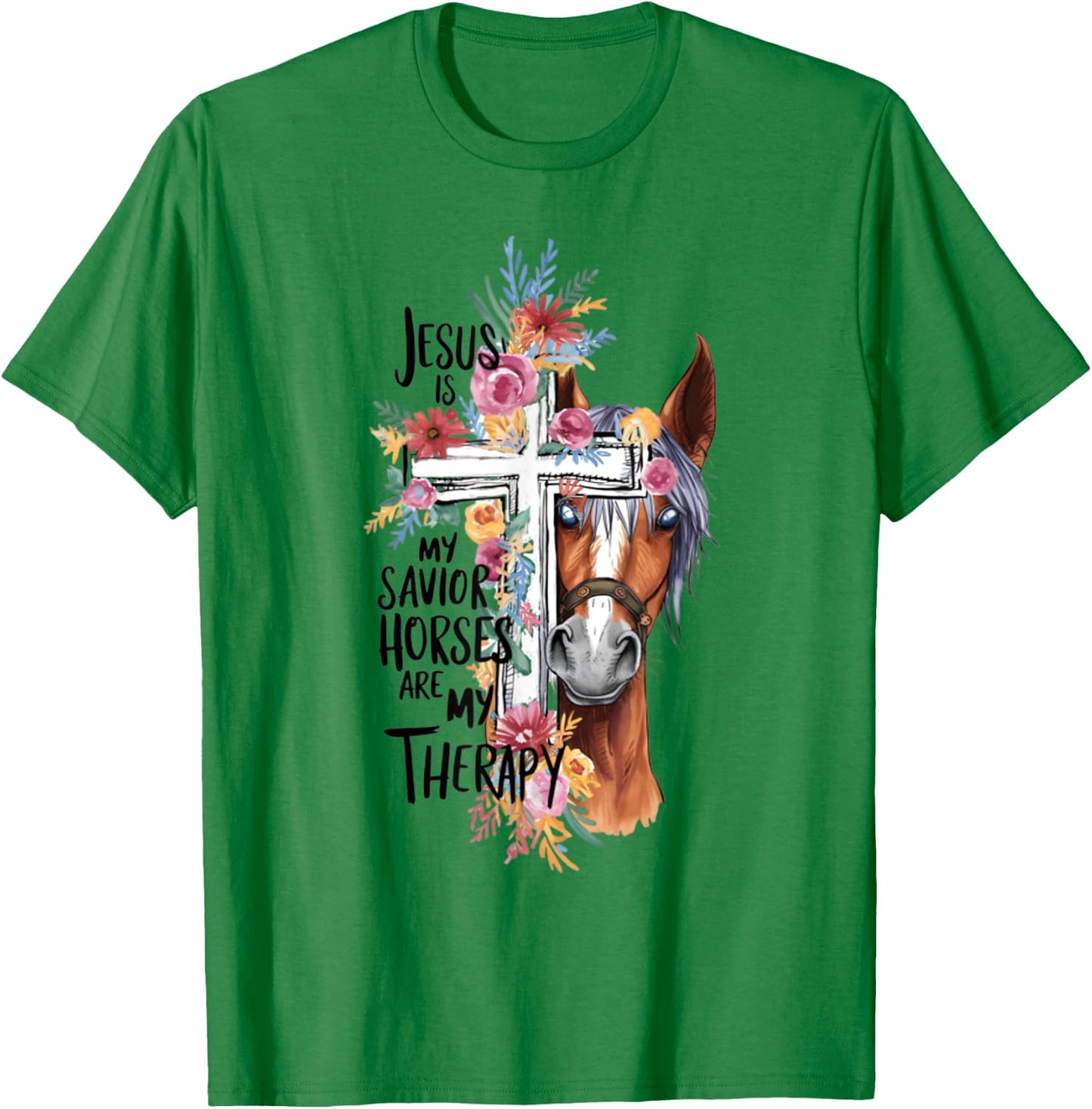 Jesus Is My Savior Horses Are My Therapy Funny Christian T-Shirt - T-Shirt | Irish Green