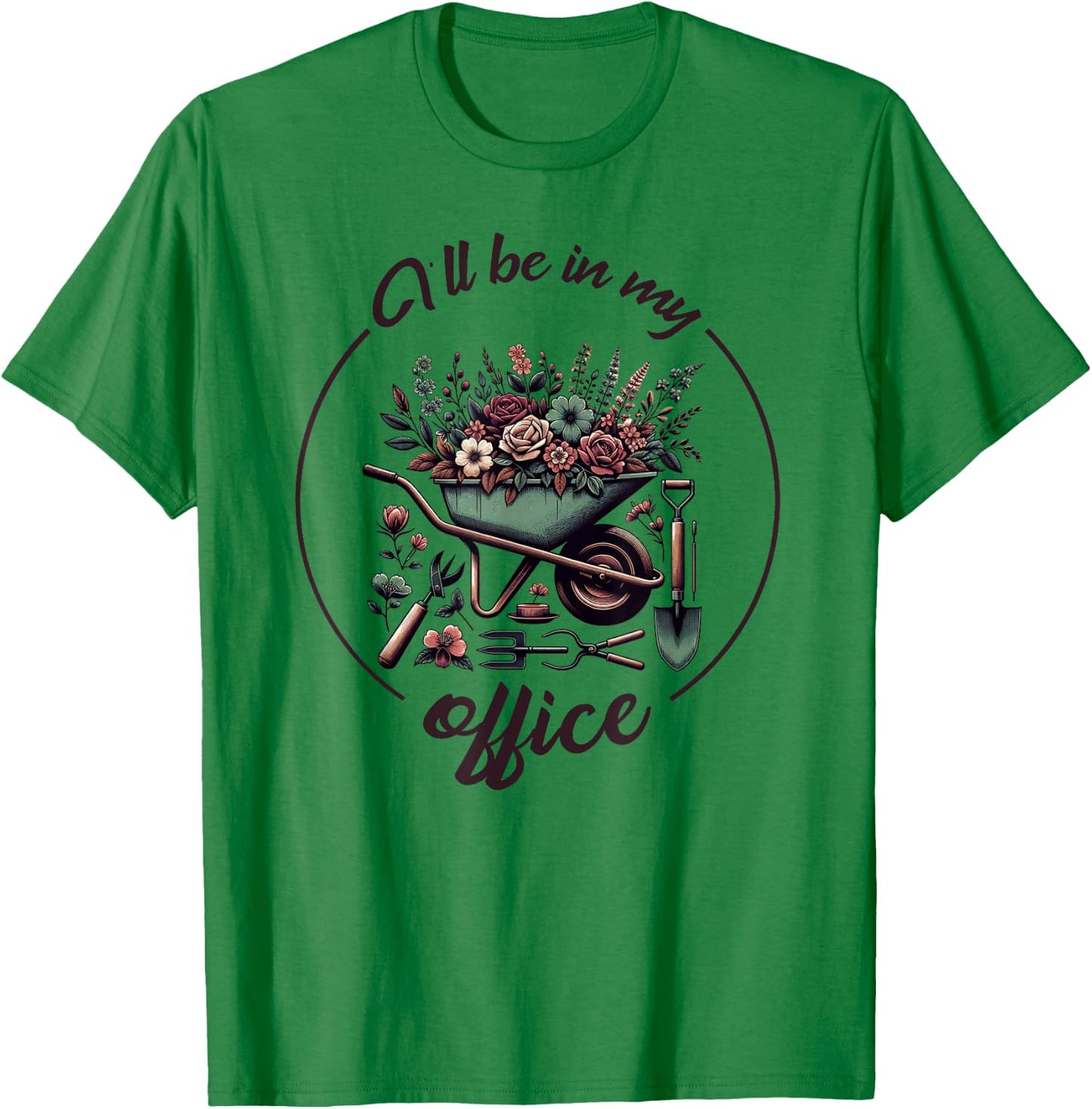 Funny Gardening I'll Be In My Office Funny Gardener T-Shirt - T-Shirt | Irish Green
