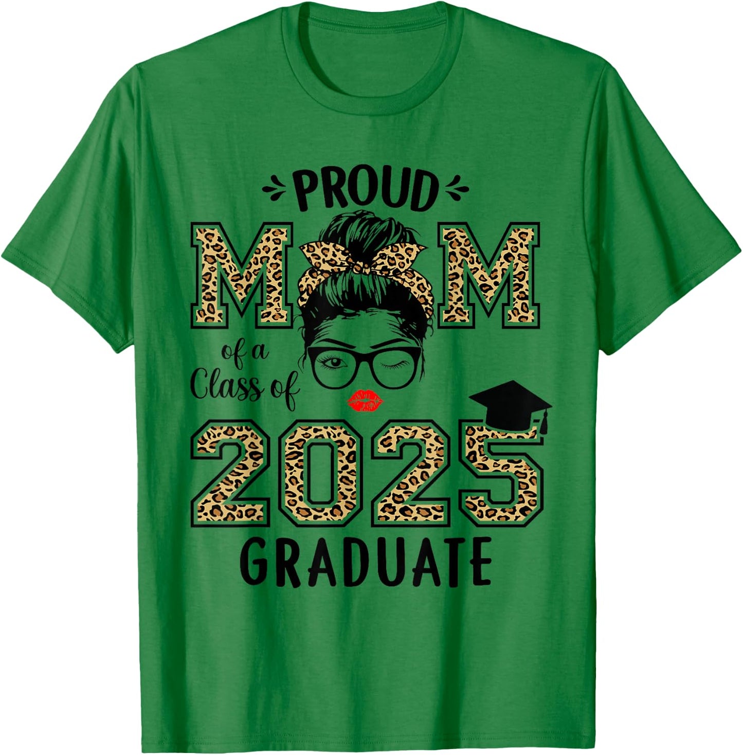 Mom Senior 2025 Proud Mom of A Class of 2025 Graduate T-Shirt - T-Shirt | Irish Green