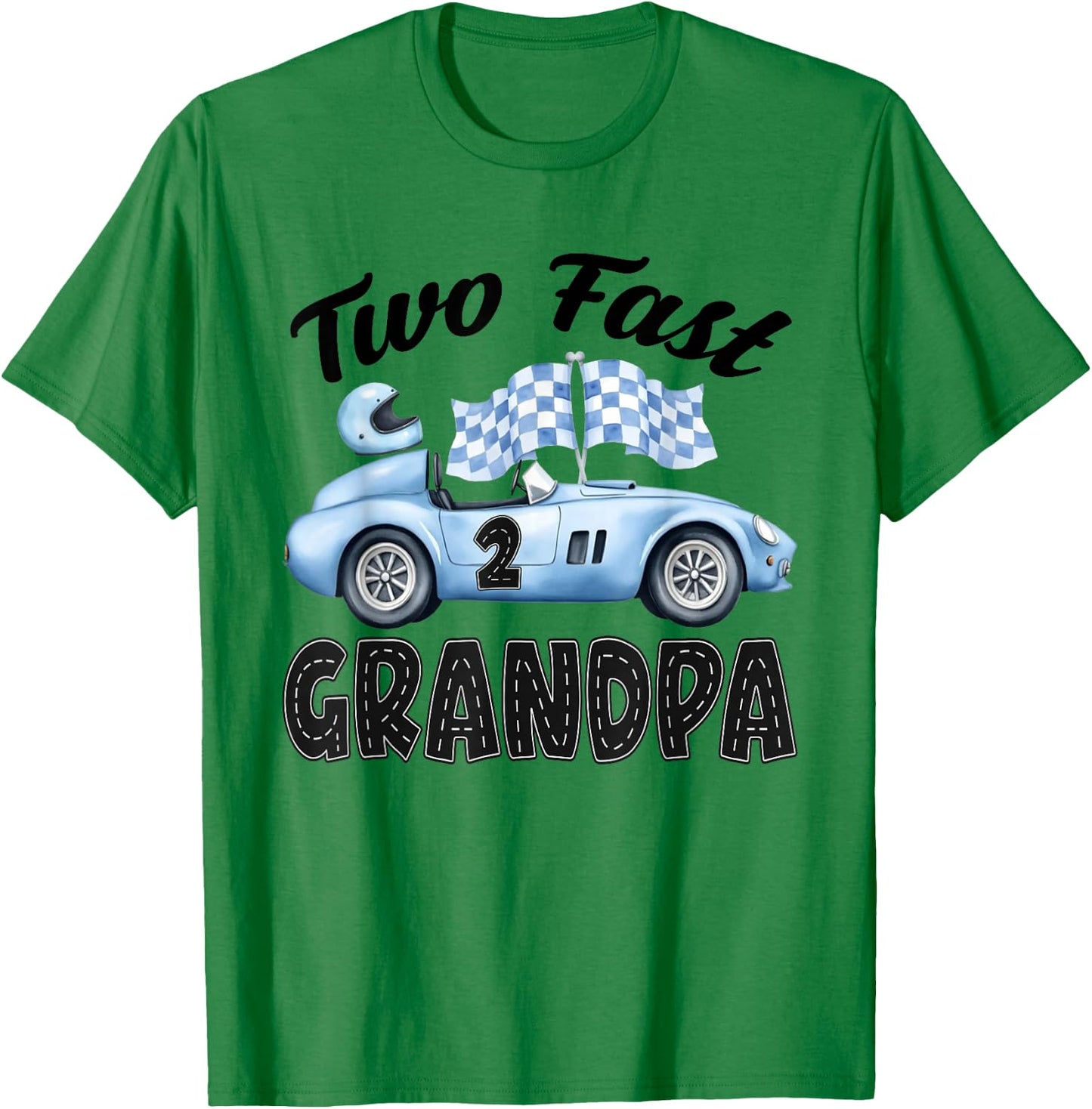 Two Fast Grandpa of The Birthday Boy Racing Car Party T-Shirt - T-Shirt | Irish Green