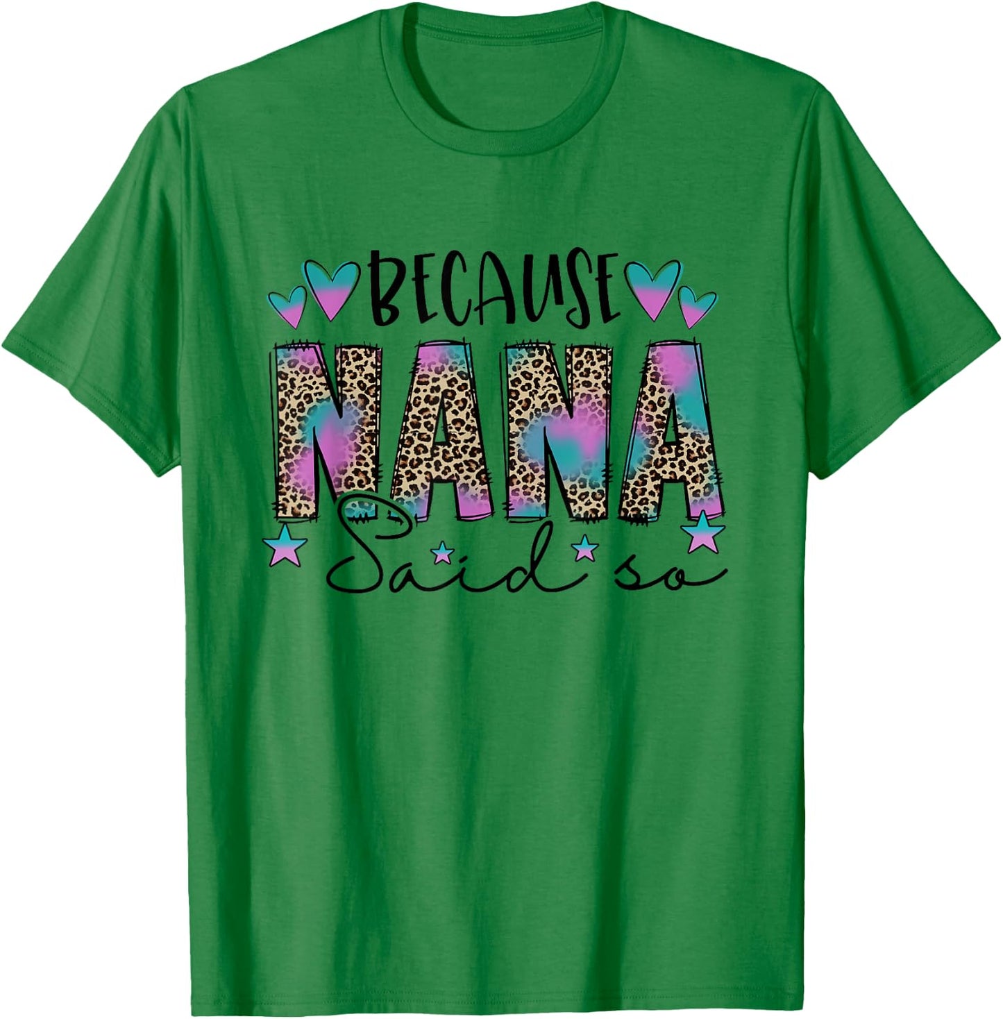 Because NaNa Said So Leopard Mother's Day Family Outfits T-Shirt - T-Shirt | Irish Green